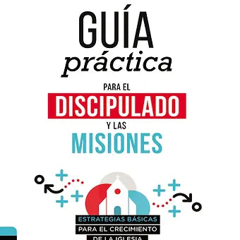 Guia practica para el discipulado y las misiones