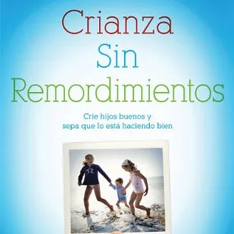 Crianza sin remordimientos