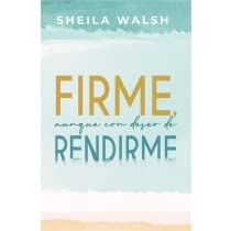 Firme, aunque con deseos de rendirme