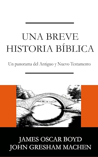 Una breve historia biblica: Un panorama del Antiguo y Nuevo Testamento